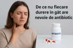 Femeie cu durere în gât atingându-și zona gâtului, alături de un flacon de antibiotice și titlul „De ce nu fiecare durere în gât are nevoie de antibiotic”.